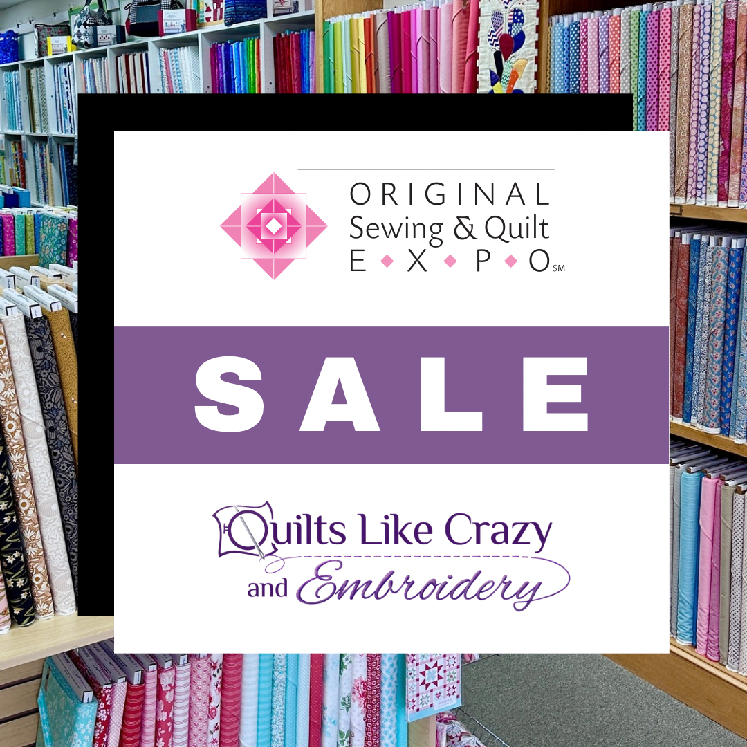 Sale at Quilts Like Crazy during Quilt Expo May 1st through May 5th